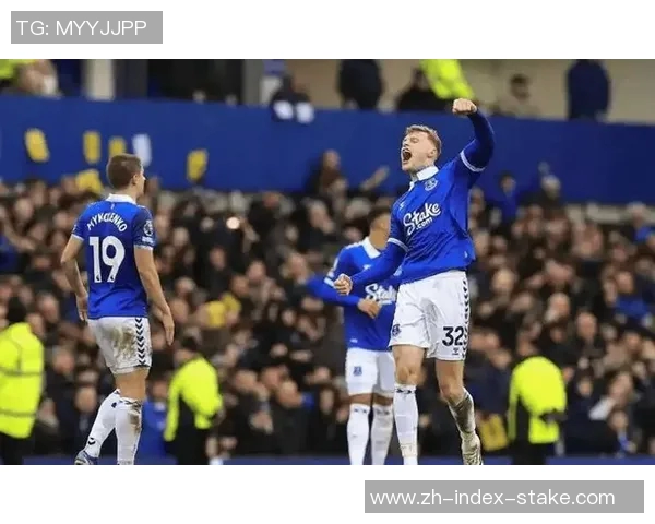 埃弗顿主场迎战伯恩利争夺英超宝贵积分的激烈对决